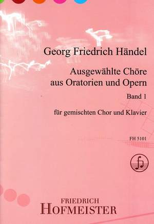 Georg Friedrich Händel: Ausgewählte Chore aus Opern und Oratorien, Vol. 1