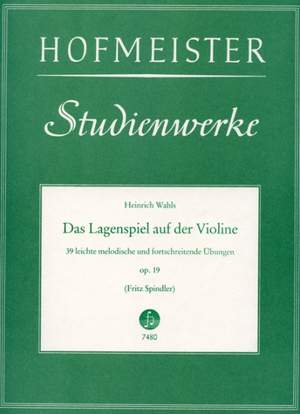 Heinrich Wahls: Das Lagenspiel auf der Violine, op. 19