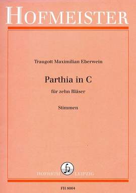 Maximilian Traugott Eberwein: Parthia in Cfür 10 Bläser / Stimmen