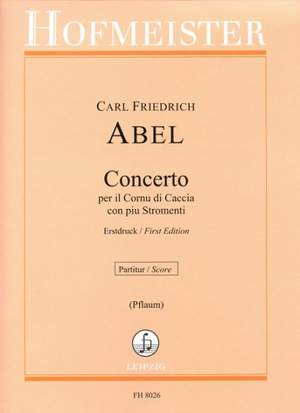 Carl Friedrich Abel: Concerto per il Cornu di Caccia con piu Stromenti
