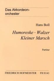 Hans Boll: Humoreske, Walzer, Kleiner Marsch