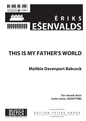Esenvalds, Eriks: This Is My Father's World (SSAATTBB)