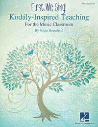 Susan Brumfield: First, We Sing! Kodály-Inspired Teaching