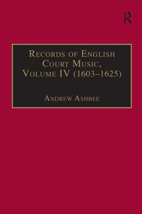 Records of English Court Music: Volume IV (1603–1625)