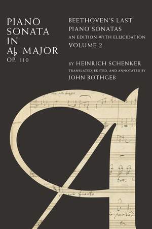 Piano Sonata in A♭ Major Op. 110: Beethoven's Last Piano Sonatas, An Edition with Elucidation, Volume 2