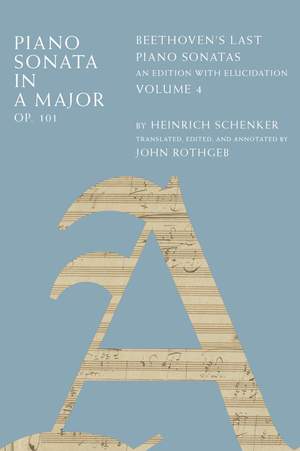 Piano Sonata in A Major, Op. 101: Beethoven's Last Piano Sonatas, An Edition with Elucidation, Volume 4