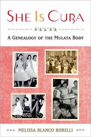 She is Cuba: A Genealogy of the Mulata Body