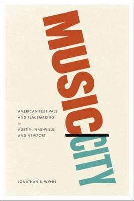 Music/City – American Festivals and Placemaking in Austin, Nashville, and Newport