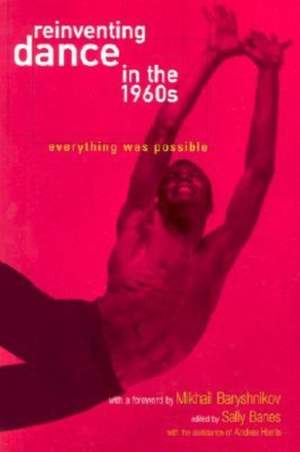 Reinventing Dance in the 1960s: Everything Was Possible