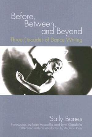 Before, Between, and Beyond: Three Decades of Dance Writing