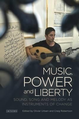 Music, Power and Liberty: Sound, Song and Melody as Instruments of Change
