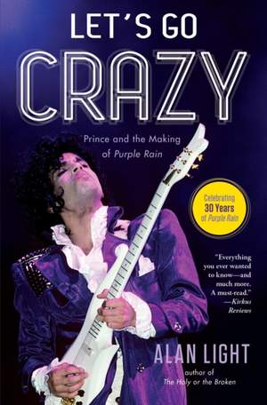 Let's Go Crazy: Prince and the Making of Purple Rain