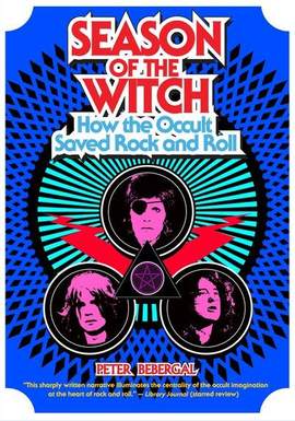 Season of the Witch: How the Occult Saved Rock and Roll