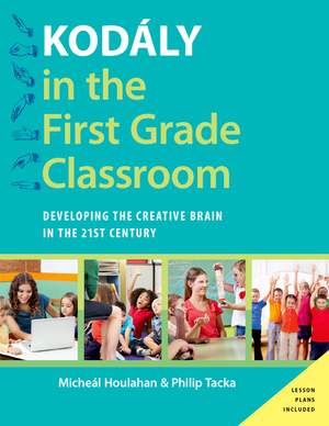 Kodály in the First Grade Classroom: Developing the Creative Brain in the 21st Century