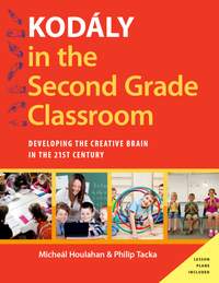 Kodály in the Second Grade Classroom: Developing the Creative Brain in the 21st Century