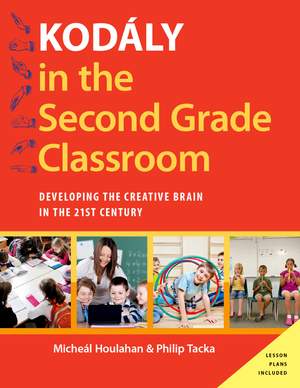 Kodály in the Second Grade Classroom: Developing the Creative Brain in the 21st Century