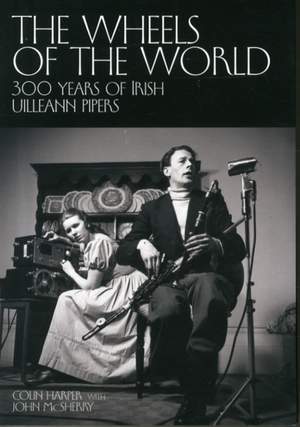 The Wheels of the World: 300 Years of Irish Uilleann Pipers