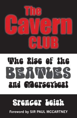 Cavern Club: The Rise of the Beatles and Merseybeat