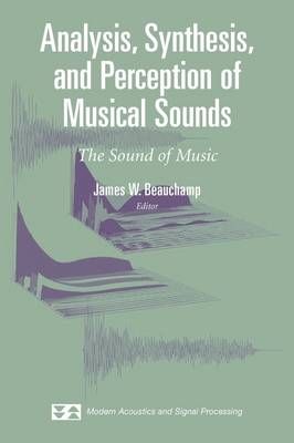 Analysis, Synthesis, and Perception of Musical Sounds: The Sound of Music