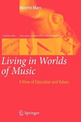 Living in Worlds of Music: A View of Education and Values