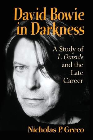 David Bowie in Darkness: A Study of 1. Outside and the Late Career