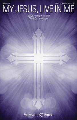 Lee Dengler: My Jesus, Live in Me