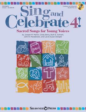 Cindy Berry_John R. Paradowski_Joseph M. Martin_Lee Dengler_Ruth Elaine Schram_Susan Naus Dengler: Sing and Celebrate 4-Sacred Songs for Young Voices