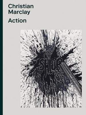 Christian Marclay: Action