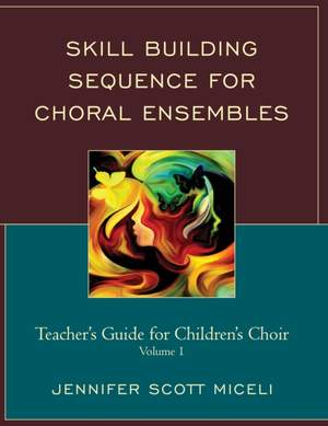 Skill Building Sequence for Choral Ensembles: Teacher’s Guide for Children’s Choir
