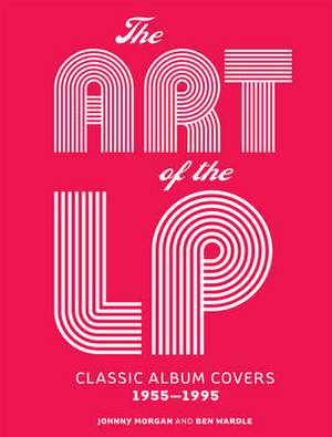 The Art of the LP: Classic Album Covers 1955–1995