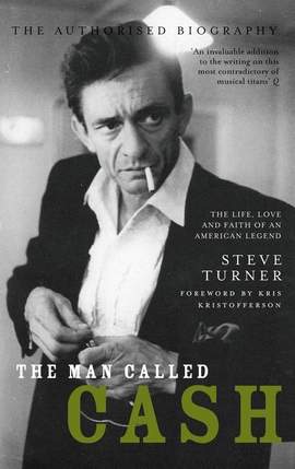 The Man Called Cash: The Life, Love and Faith of an American Legend