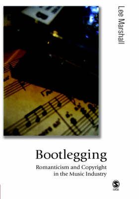 Bootlegging: Romanticism and Copyright in the Music Industry