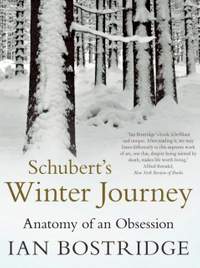 Ian Bostridge: Schubert's Winter Journey - Anatomy of an Obsession