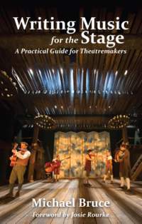 Writing Music for the Stage: A Practical Guide for Theatremakers
