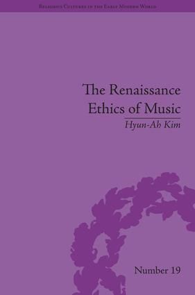 The Renaissance Ethics of Music: Singing, Contemplation and Musica Humana