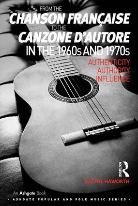 From the chanson française to the canzone d'autore in the 1960s and 1970s: Authenticity, Authority, Influence