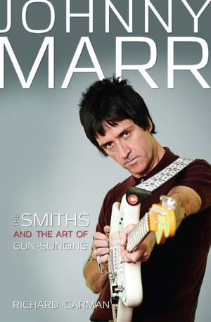 Johnny Marr: The Smiths & the Art of Gun-Slinging