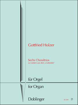 Gottfried Holzer: Sechs Choraltrios