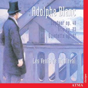 Adolphe Blanc: Clarinet Septet, Clarinet Trio & Wind Quintet No. 2