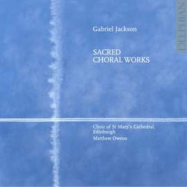 Gabriel Jackson: Sacred Choral Works I