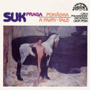 Suk: A Fairy Tale, Op. 16, etc.