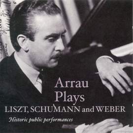 Arrau Plays Liszt, Schumann & Weber