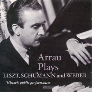 Arrau Plays Liszt, Schumann & Weber