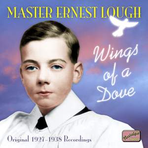 Master Ernest Lough - Wings of a Dove