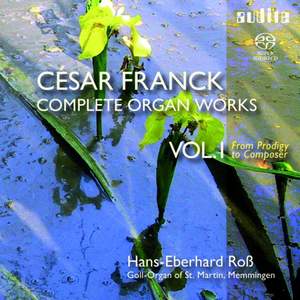 César Franck - Complete Organ Works, Volume 1