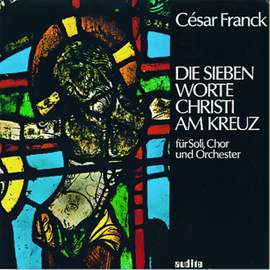 Franck, C: Sept Paroles du Christ sur la Croix