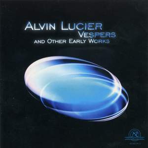 Alvin Lucier - Vespers and Other Early Works