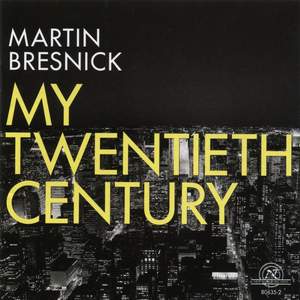 Martin Bresnick - My Twentieth Century