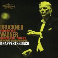 Bruckner: Symphony No. 8 & Wagner: Siegfried Idyll & Preludes