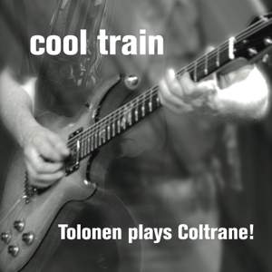 Cool Train: Tolonen plays Coltrane